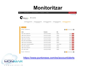 Monitoritzar
https://www.puntonews.com/es/account/alerts
 
