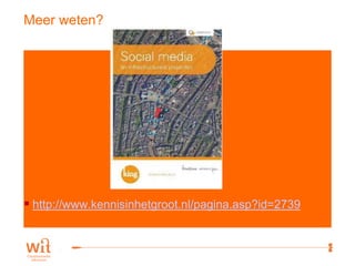 Meer weten?




 http://www.kennisinhetgroot.nl/pagina.asp?id=2739


                                                      48
 