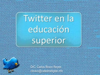 DrC. Carlos Bravo Reyescbravo@catedradigital.info 