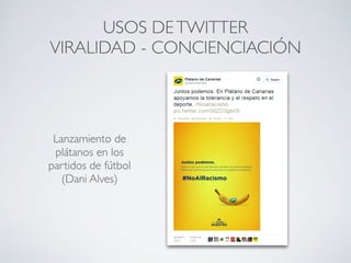 CONCIENCIACIÓN
Lanzamiento de
plátanos en los
partidos de fútbol
(Dani Alves)
16
 