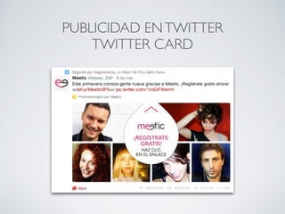 OTRA FORMA DE
PUBLICARTWEETS
Publicar varias fotos desde
Twitter: Añadir foto.
Twitter te deja etiquetar a
tus amigos en las fotos.
¿Quién puede etiquetarte:?
Cualquiera, sólo las personas
que sigues, o nadie) (por
defecto,“Cualquiera”), se
conﬁgura en Seguridad y
privacidad.
61
 