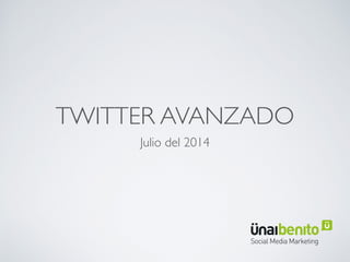 TWITTER
AVANZADO
Julio del 2015
1
 