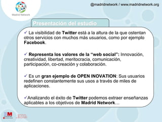 Presentación del estudio La visibilidad de Twitter está a la altura de la que ostentan otros servicios con muchos más usuarios, como por ejemplo Facebook. 