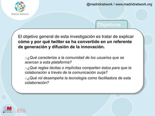  Es un gran ejemplo de OPEN INOVATION: Sus usuarios redefinen constantemente sus usos a través de miles de aplicaciones. 