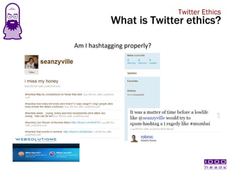<ul><li>Am I hashtagging properly?  </li></ul>Twitter Ethics What is Twitter ethics? 