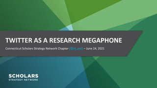 Connecticut Scholars Strategy Network Chapter (@ct_ssn) – June 24, 2021
TWITTER AS A RESEARCH MEGAPHONE
 