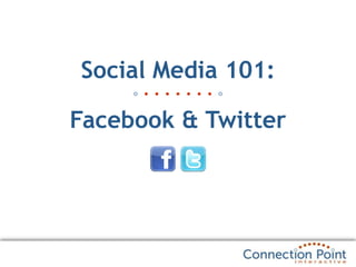 Social Media 101:Facebook & Twitter 
