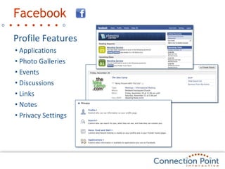 FacebookProfile FeaturesApplicationsPhoto GalleriesEventsDiscussionsLinksNotesPrivacy Settings