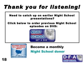 Thank you for listening! Need to catch up on earlier Night School presentations?  Click below to order previous Night School episodes on DVD: Become a monthly  Night School donor 18 