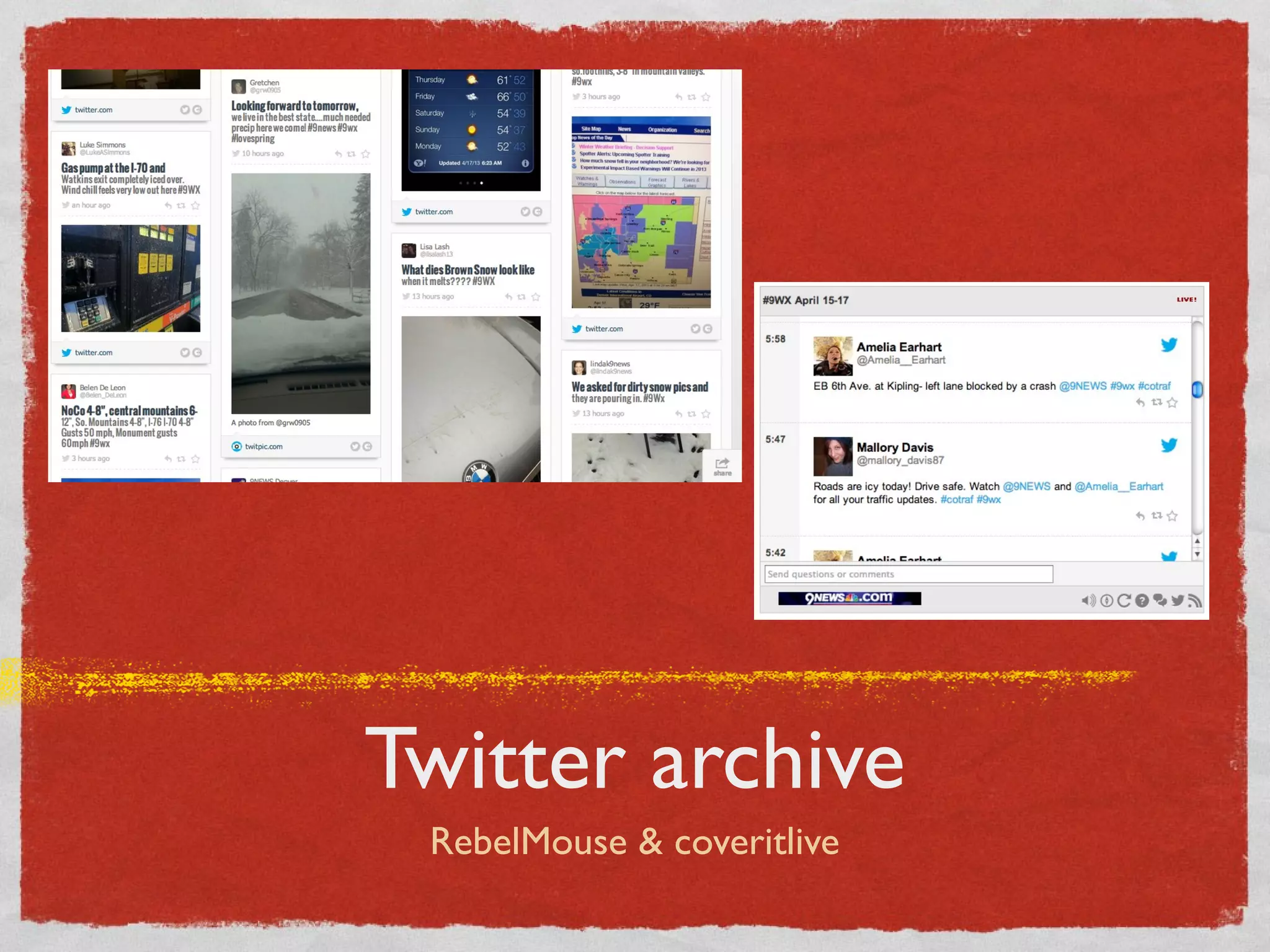 Twitter archive
RebelMouse & coveritlive
 