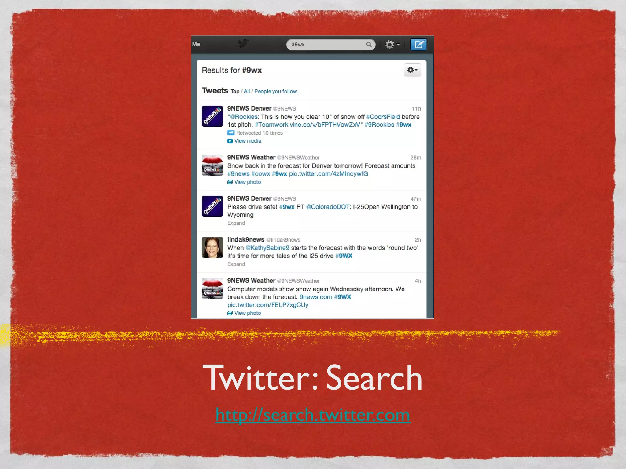Twitter: Search
http://search.twitter.com
 