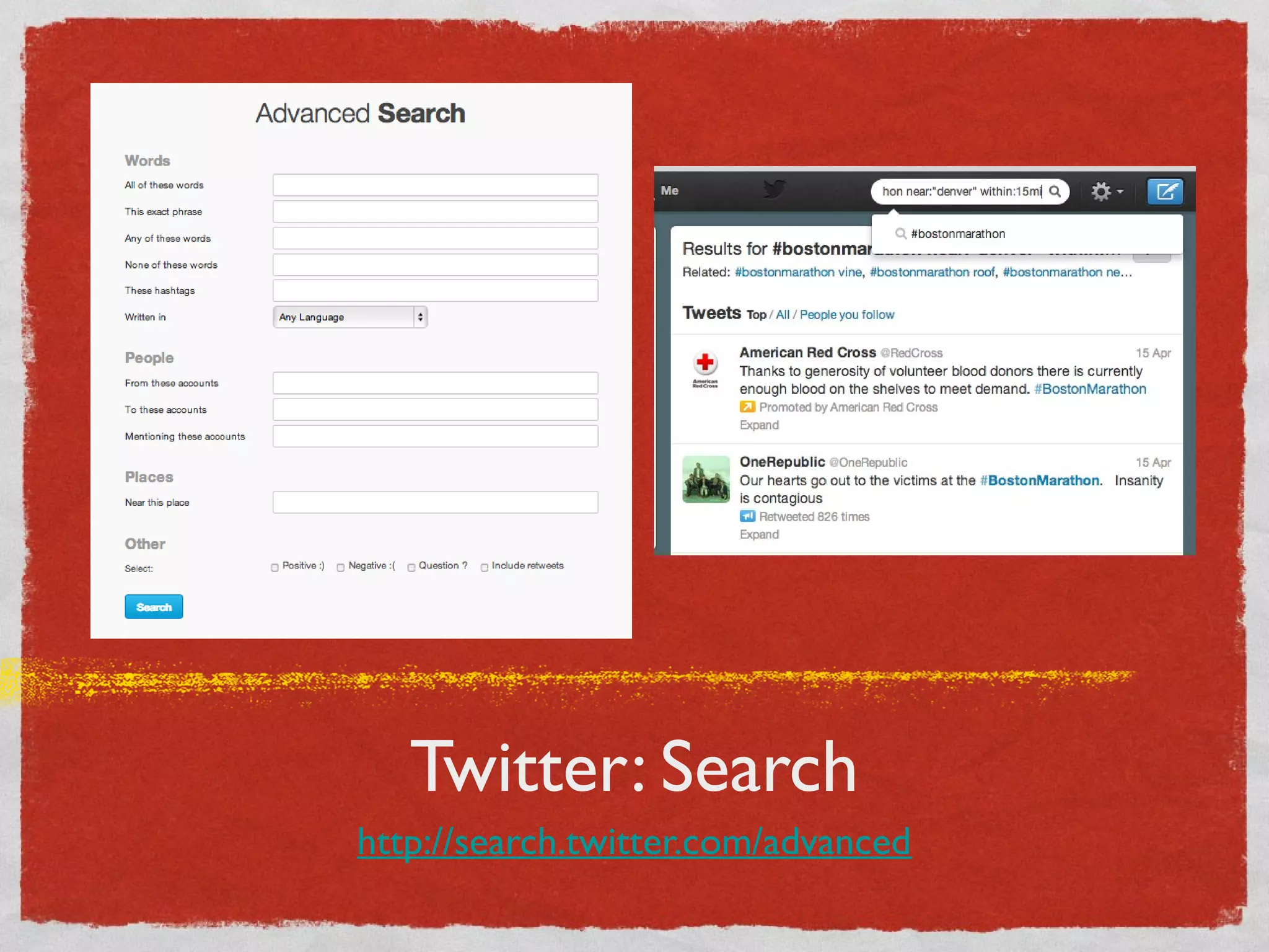 Twitter: Search
http://search.twitter.com/advanced
 