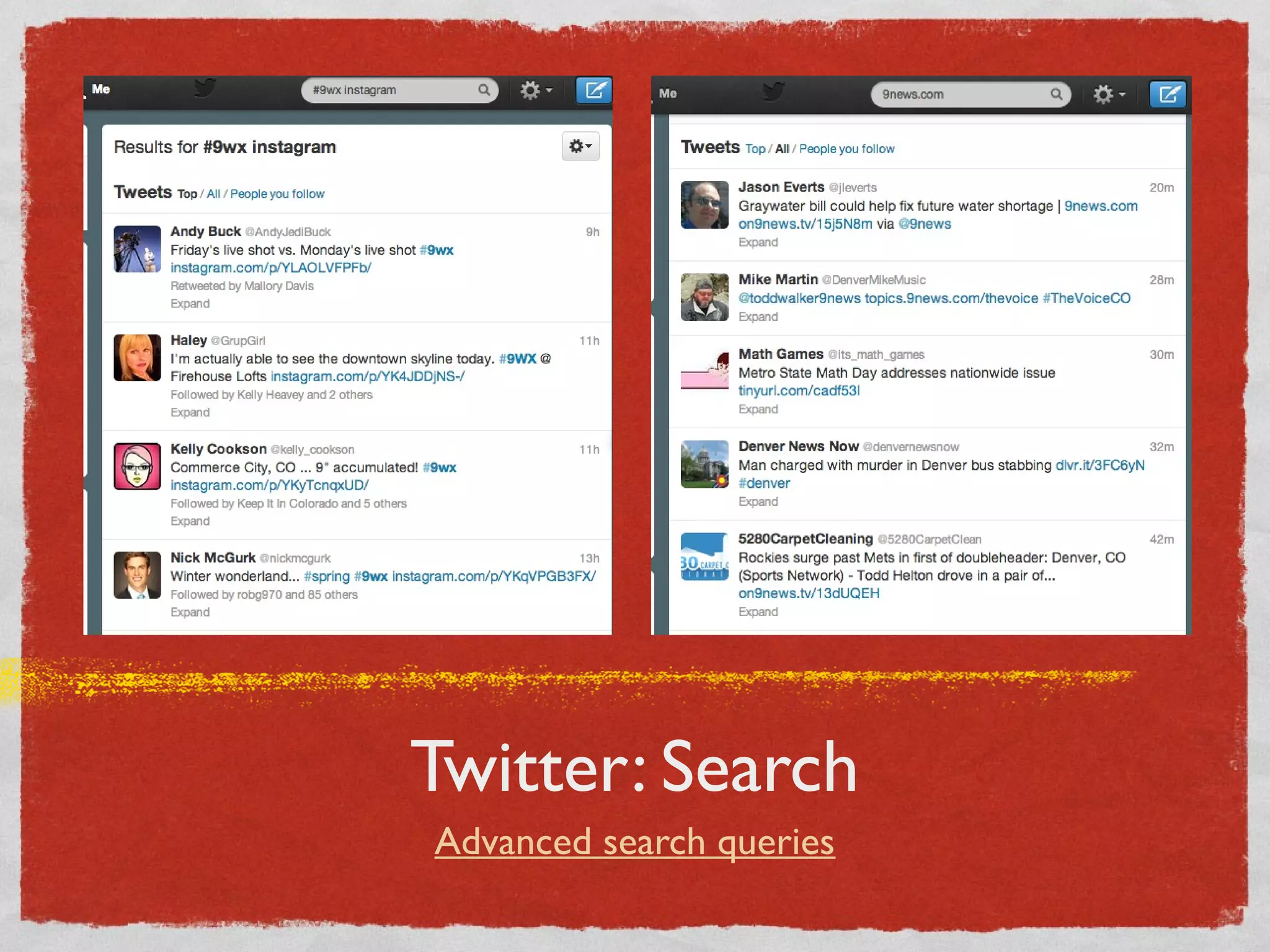 Twitter: Search
Advanced search queries
 