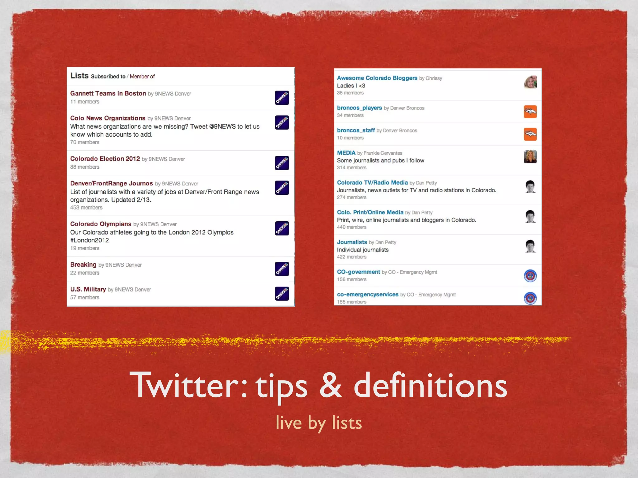 Twitter: tips & definitions
live by lists
 