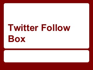 Twitter Follow
Box
 