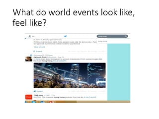 What do world events look like, 
feel like? 
 