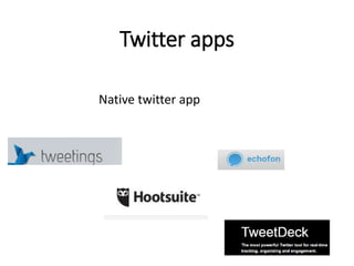 Twitter apps 
Native twitter app 
 