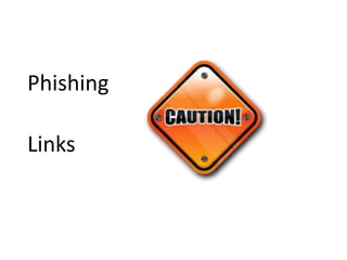Phishing 
Links 
 