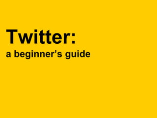 Twitter: a beginner’s guide 