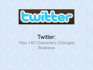 Twitter: How 140 Characters Changed Business 
