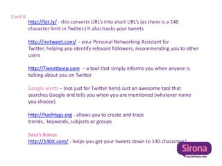 Ten reasons to use Twitter for businessBrandingTraffic Networking Notify customers immediatelyPromote latest newsFind prospective corporate clientsGet feedbackMake friends with your peers Track your competitors SEO – your @name – inbound links – Google