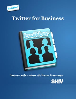 Twitter for Business




Beginner’s guide to advance with Business Communication
 