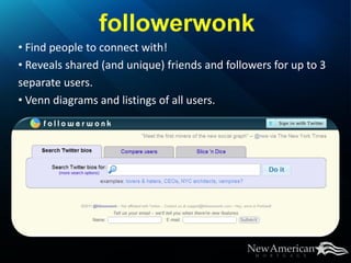 • Find people to connect with!
• Reveals shared (and unique) friends and followers for up to 3
separate users.
• Venn diagrams and listings of all users.
 
