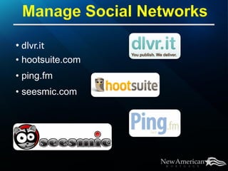 • dlvr.it
• hootsuite.com
• ping.fm
• seesmic.com
 