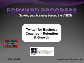 Twitter for Business Coaches – Retention & Growth   Class Starts in Less Than 30 MIN 