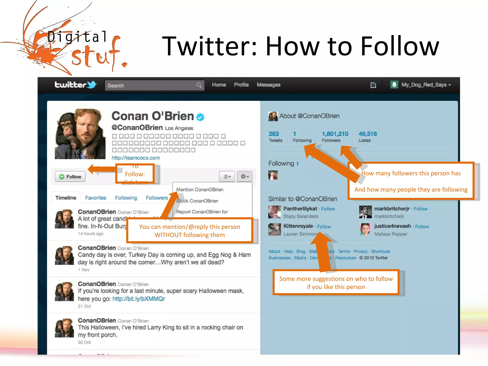 Twitter: How to Follow To Follow: click here How many followers this person has And how many people they are following Some more suggestions on who to follow if you like this person You can mention/@reply this person WITHOUT following them 