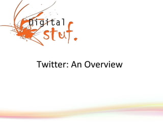 Twitter: An Overview 
