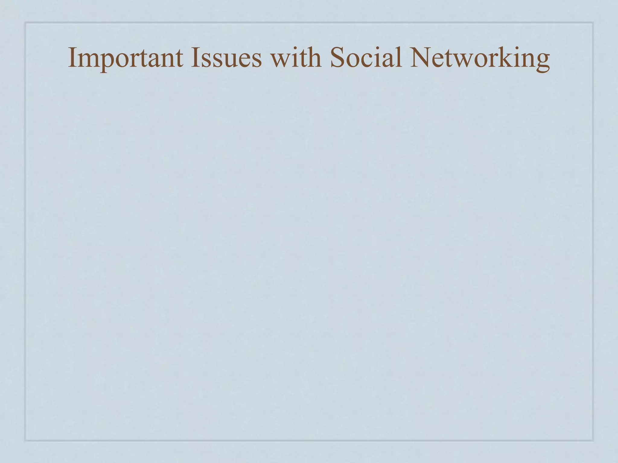 Important Issues with Social Networking
 