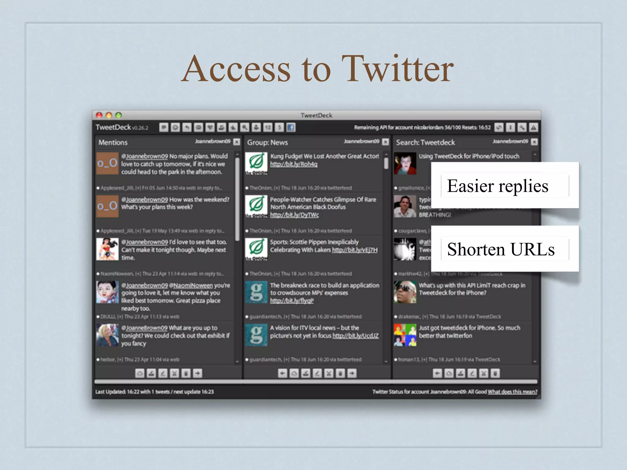 Access to Twitter

                Easier replies


                Shorten URLs
 