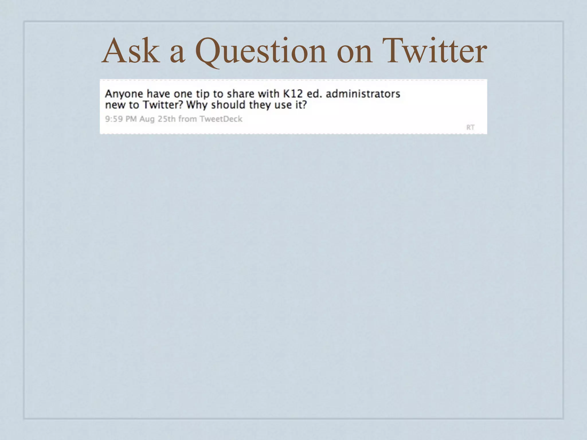 Ask a Question on Twitter
 