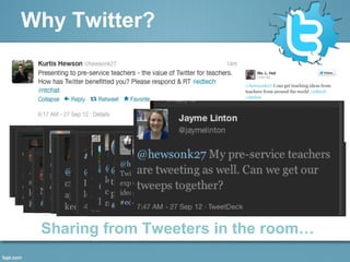 Why Twitter?
Sharing from Tweeters in the room…
 
