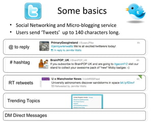 Some basics
  • Social Networking and Micro-blogging service
  • Users send ‘Tweets’ up to 140 characters long.

 @ to rep...