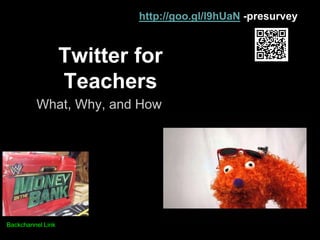 http://goo.gl/l9hUaN -presurvey
Sam Patterson of iTeach 2014
Twitter for
Teachers
What, Why, and How
Backchannel Link
 