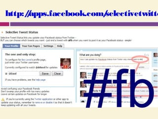 http://apps.facebook.com/selectivetwitte
#fb
 