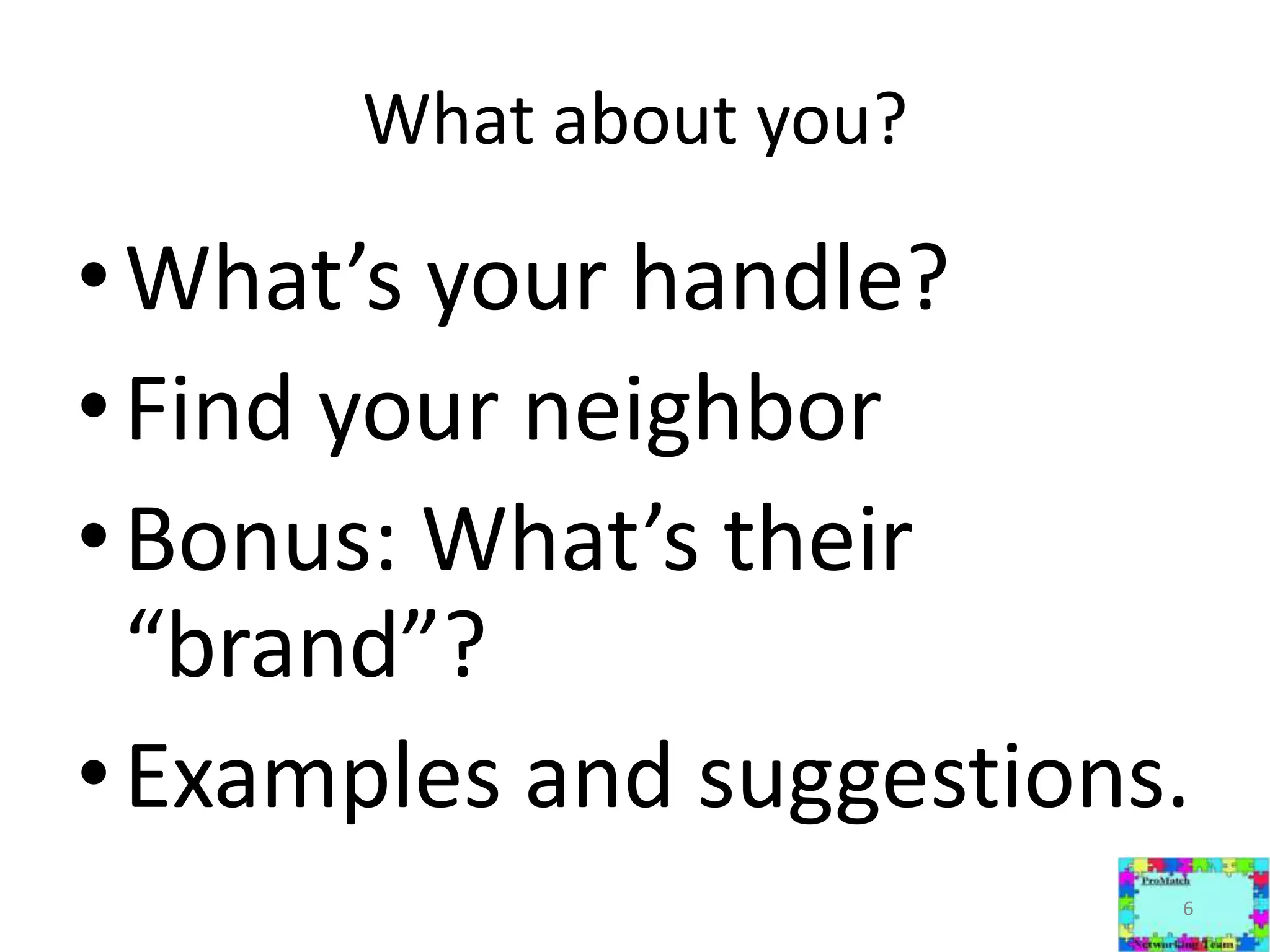 What about you?What’s your handle? Find your neighborBonus: What’s their “brand”?Examples and suggestions.6