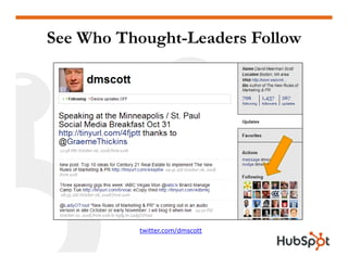 See Who Thought-Leaders Follow




          twitter.com/dmscott
 
