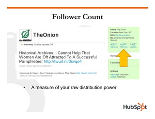 Follower Count




•   A measure of your raw distribution power
 