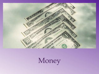 Money
 