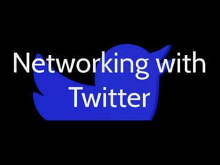 Networking with Twitter