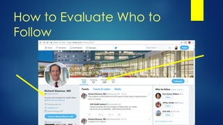 How to Evaluate Who to
Follow
 