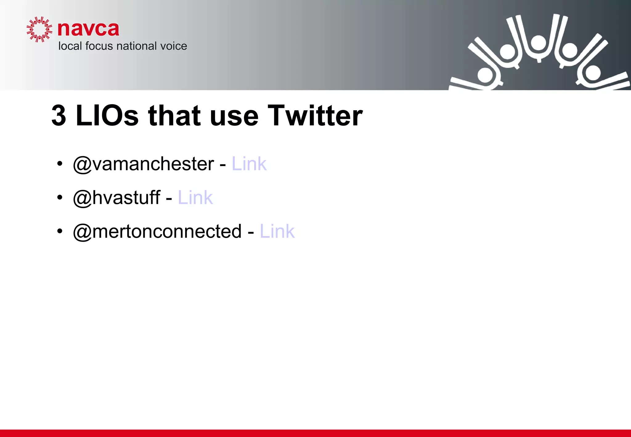 3 LIOs that use Twitter @vamanchester -  Link @hvastuff -  Link @mertonconnected -  Link 