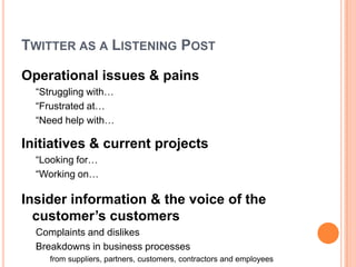 Twitter as a Listening Post<br />Operational issues & pains<br />“Struggling with…<br />“Frustrated at…<br />“Need help wi...
