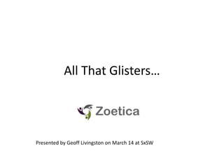 All That Glisters… P Presented by Geoff Livingston on March 14 at SxSW 