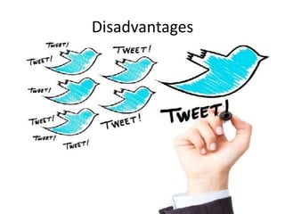 Disadvantages
 