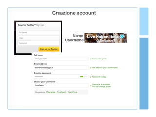 Creazione account
Nome
Username
 