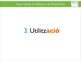 Twitterfox guia d'ús - TwitterFox User Guide